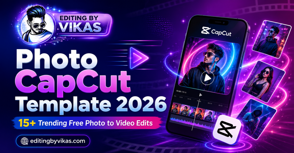 Photo CapCut Template 2026 (15+ Trending Free Photo to Video Edits)